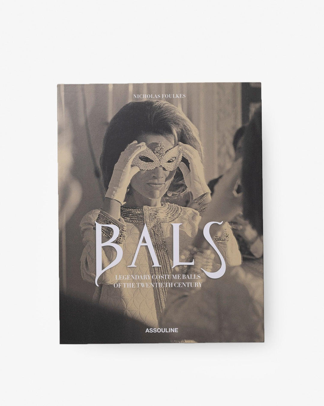 Book - BALS: Legendary Costume Balls of the Twentieth Century