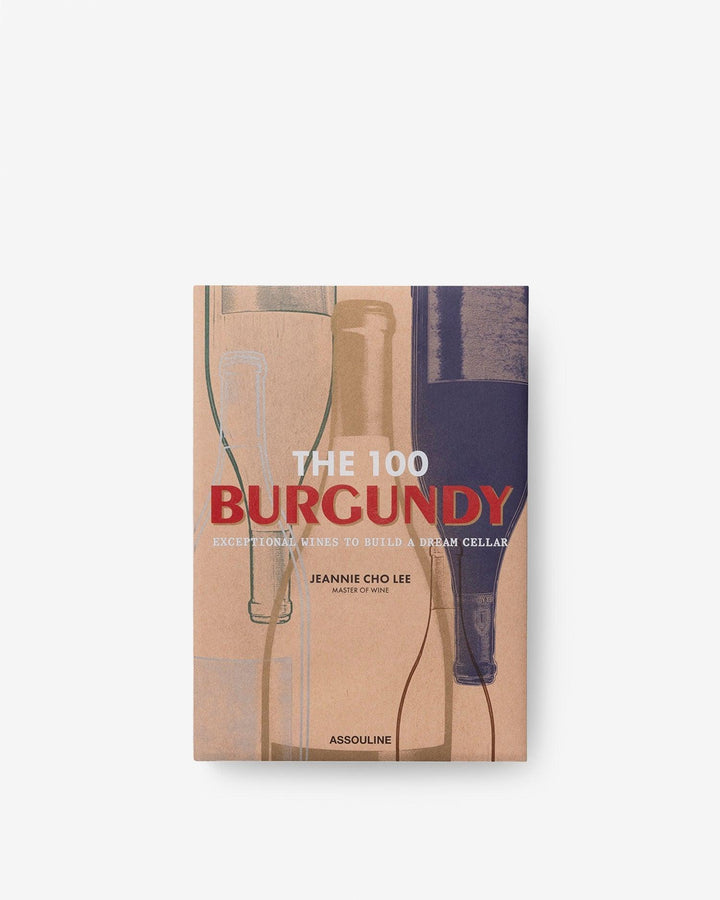 Book - The 100 Burgundy: Exceptional Wines to Build a Dream Cellar